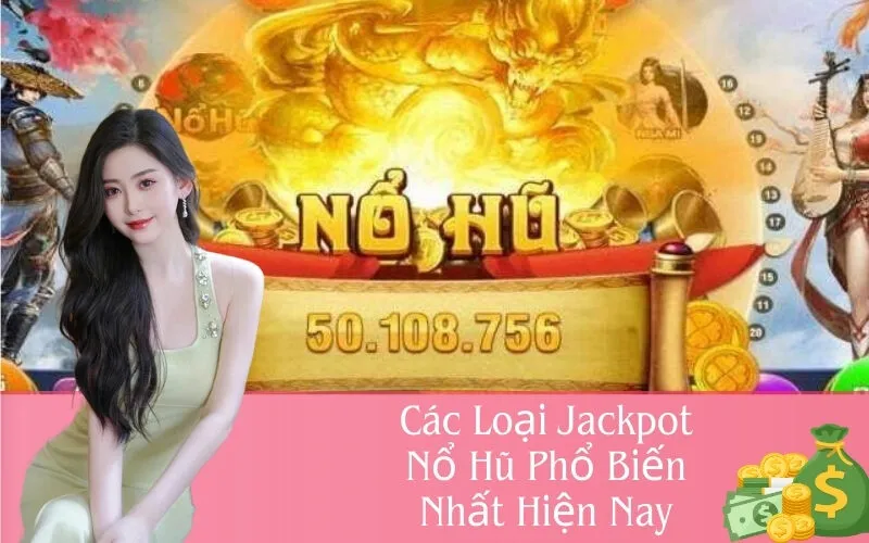 Các Loại Jackpot Nổ Hũ Phổ Biến Nhất Hiện Nay