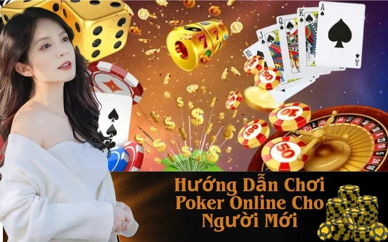 Hướng Dẫn Chơi Poker Online Cho Người Mới