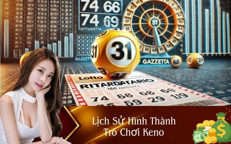 Lịch Sử Hình Thành Trò Chơi Keno
