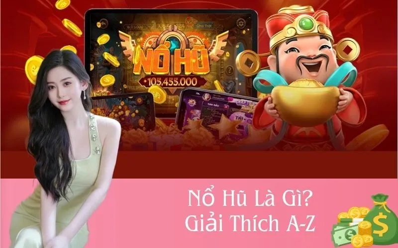 Nổ Hũ Là Gì Giải Thích A-Z