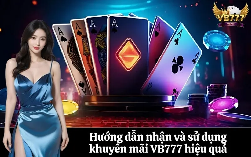 Hướng dẫn nhận và sử dụng khuyến mãi VB777 hiệu quả